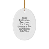 Yoga Instructor Gifts from Friends, 'Yoga Instructor. Because Freaking genius Is Not An Official Job Title.' Oval Ornament for Christmas - Image 1